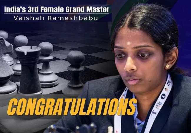 Vaishali Rameshbabu becomes 3rd female Grandmaster of India